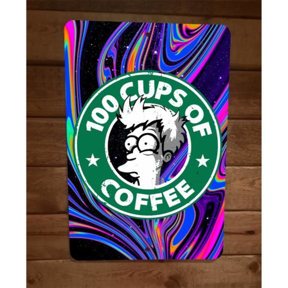100 Cups of Coffee 8x12 Metal Wall‎ Sign Poster Trippy